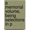 A Memorial Volume, Being Selections In P door P.G. R