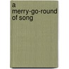 A Merry-Go-Round Of Song by Norman Gale