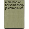A Method Of Horsemanship [Electronic Res door François Baucher