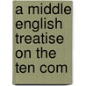 A Middle English Treatise On The Ten Com by John Lacy