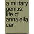 A Military Genius; Life Of Anna Ella Car