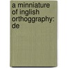 A Minniature Of Inglish Orthoggraphy: De door Onbekend
