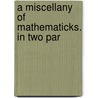 A Miscellany Of Mathematicks. In Two Par door Richard Smith