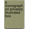 A Monograph On Privately Illustrated Boo door Daniel M. Tredwell
