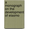 A Monograph On The Development Of Elasmo door Francis Maitland Balfour