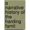 A Narrative History Of The Harding Famil door Anne Katherine Holt