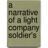 A Narrative Of A Light Company Soldier's