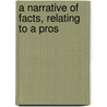 A Narrative Of Facts, Relating To A Pros door Thomas Holcroft