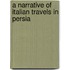 A Narrative Of Italian Travels In Persia