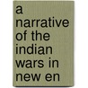 A Narrative Of The Indian Wars In New En door Onbekend