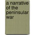 A Narrative Of The Peninsular War