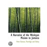 A Narrative Of The Wesleyan Mission To J by Peter Duncan