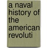 A Naval History Of The American Revoluti door Onbekend