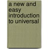A New And Easy Introduction To Universal door Onbekend