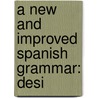 A New And Improved Spanish Grammar: Desi door Onbekend