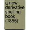 A New Derivative Spelling Book (1855) by John Rowbotham