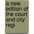 A New Edition Of The Court And City Regi