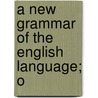 A New Grammar Of The English Language; O door Daniel Fenning