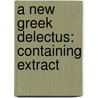 A New Greek Delectus: Containing Extract door Henry Young