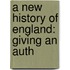 A New History Of England: Giving An Auth