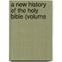 A New History Of The Holy Bible (Volume