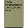 A New Introduction To The Study And Know door Onbekend