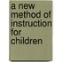 A New Method Of Instruction For Children