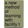 A New Method Of Learning With Facility T door Onbekend