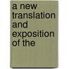 A New Translation And Exposition Of The door Onbekend