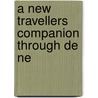 A New Travellers Companion Through De Ne door Onbekend