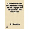 A New, Practical, And Easy Method Of Lea by A.H. Monteith