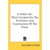 A Noble Art: Three Lectures On The Evolu door Onbekend