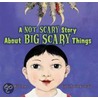 A Not Scary Story About Big Scary Things door C.K. Williams