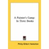 A Painter's Camp: In Three Books door Philip Gilbert Hamerton