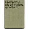 A Paraphrase And Annotations Upon The Bo by Unknown