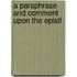 A Paraphrase And Comment Upon The Epistl