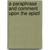 A Paraphrase And Comment Upon The Epistl door See Notes Multiple Contributors