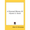 A Personal History Of Ulysses S. Grant door Onbekend