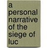 A Personal Narrative Of The Siege Of Luc door L.E. Ruutz Rees