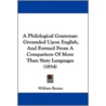 A Philological Grammar: Grounded Upon En by William Barnes