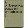 A Philosophical Essay On Probabilities ( door Onbekend