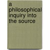 A Philosophical Inquiry Into The Source by Martin McDermot