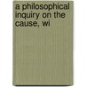 A Philosophical Inquiry On The Cause, Wi door James Randall