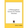 A Philosophical System Of Theistic Ideal door Onbekend