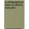 A Philosophical View Of Reform, Now Prin door T.W. 1857-1920 Rolleston