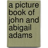 A Picture Book of John and Abigail Adams by Michael S. Adler
