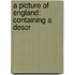 A Picture Of England: Containing A Descr