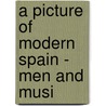 A Picture Of Modern Spain - Men And Musi door John Brande Trend