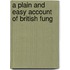 A Plain And Easy Account Of British Fung