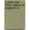 A Plain And Short History Of England: In door Onbekend
